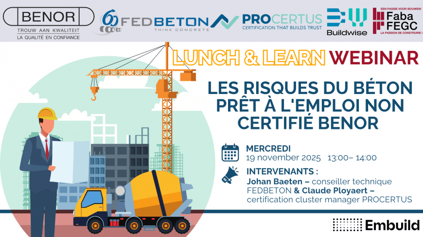 Lunch & Learn Webinar : Les risques du béton prêt à l'emploi non certifié BENOR... et comment les éviter